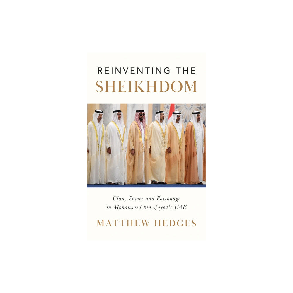 C hurst & co publishers ltd Reinventing the Sheikhdom (inbunden, eng)