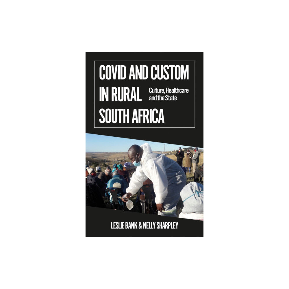 C hurst & co publishers ltd Covid and Custom in Rural South Africa (häftad, eng)