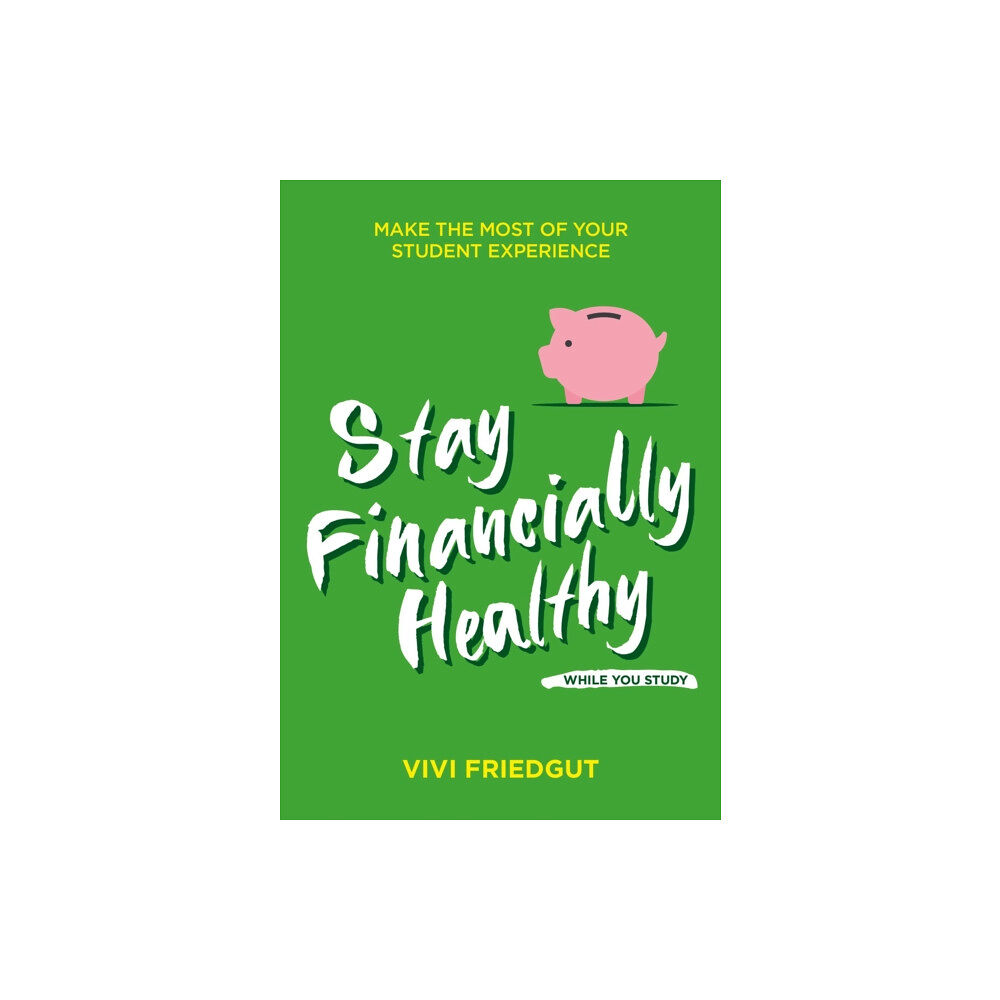 Trigger Publishing Stay Financially Healthy While You Study (häftad, eng)