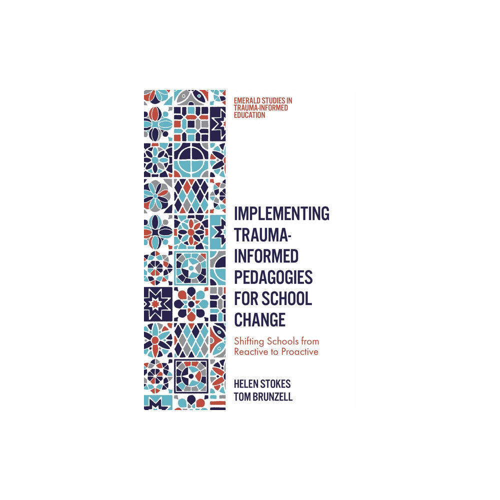 Emerald Publishing Limited Implementing Trauma-Informed Pedagogies for School Change (inbunden, eng)