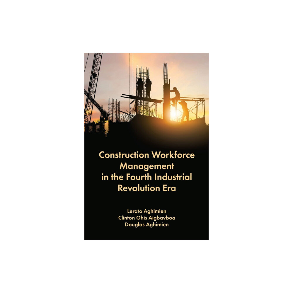 Emerald Publishing Limited Construction Workforce Management in the Fourth Industrial Revolution Era (inbunden, eng)