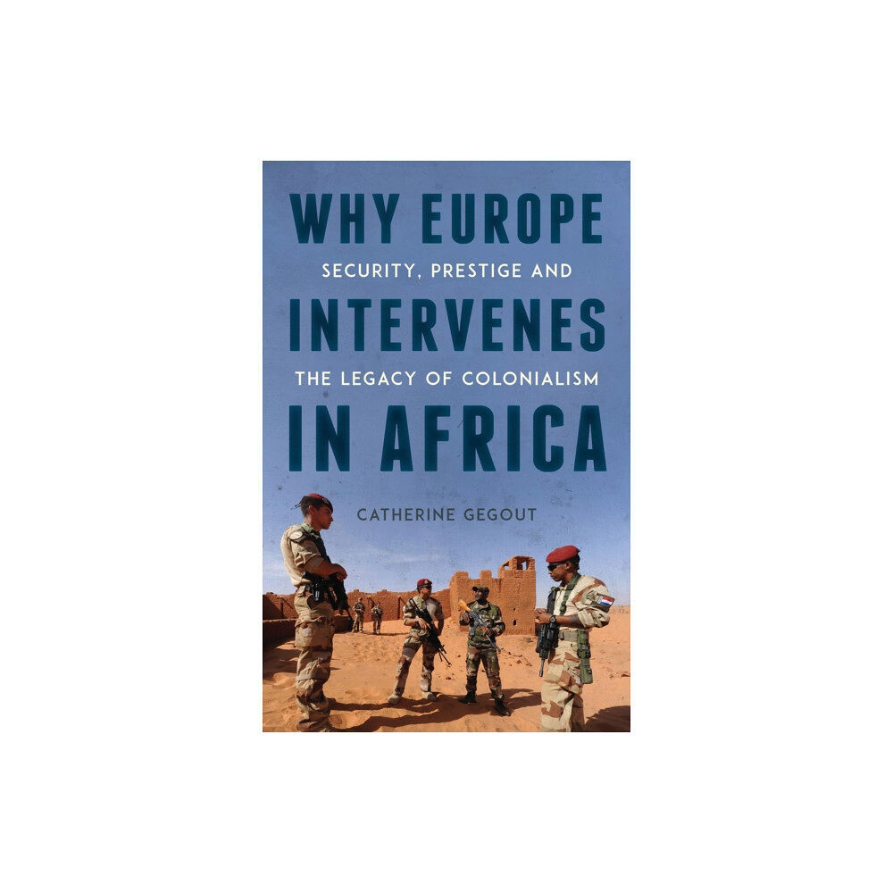 C hurst & co publishers ltd Why Europe Intervenes in Africa (häftad, eng)