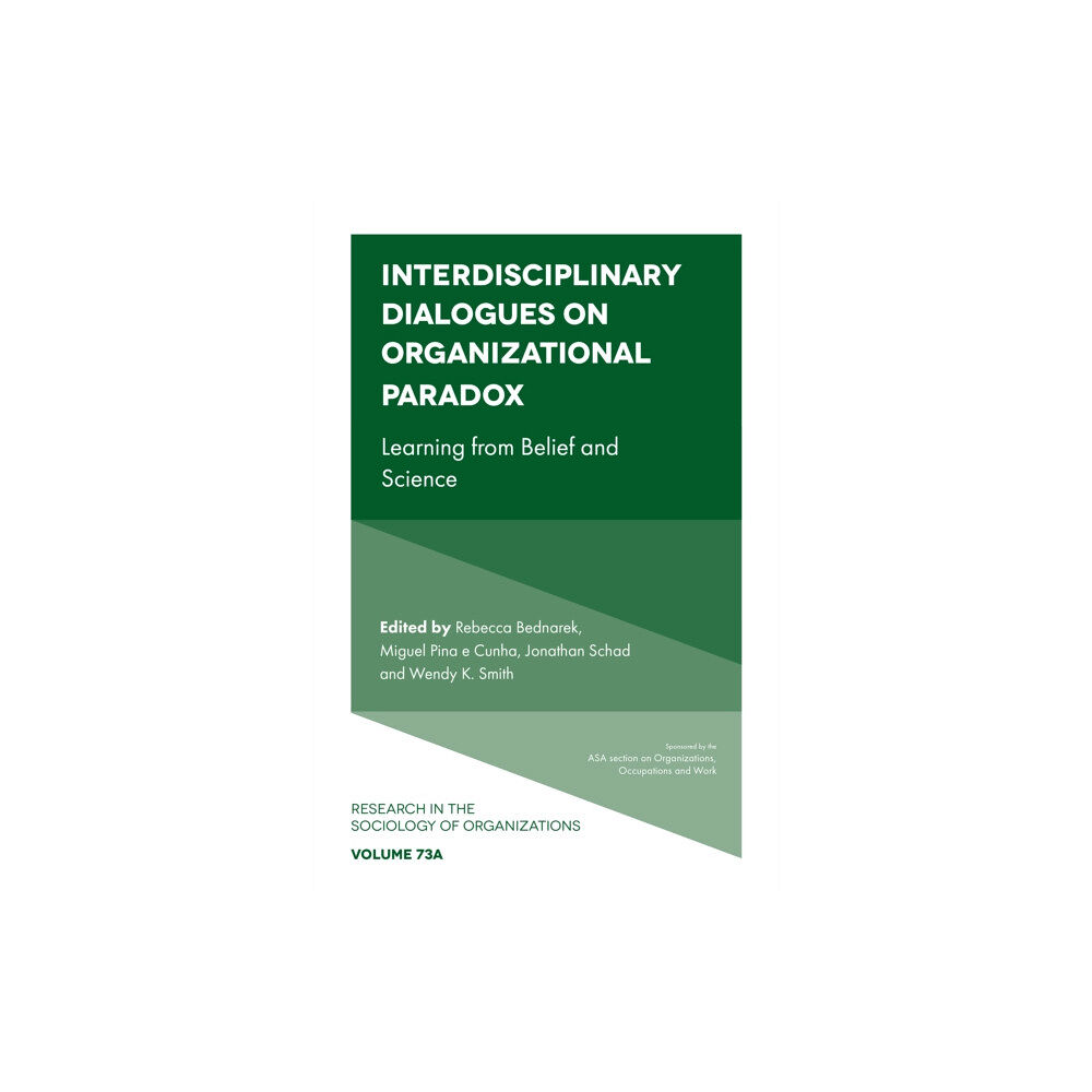 Emerald Publishing Limited Interdisciplinary Dialogues on Organizational Paradox (inbunden, eng)