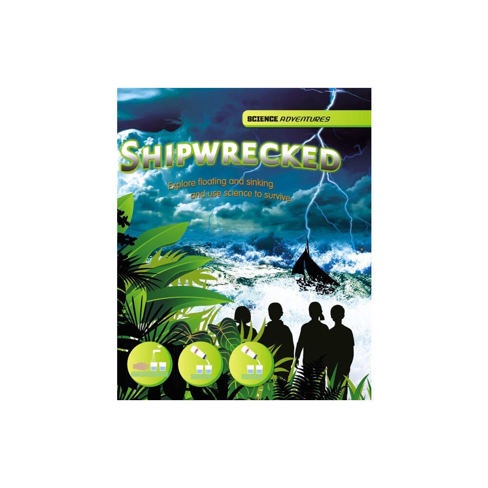 Hachette Children's Group Science Adventures: Shipwrecked! - Explore floating and sinking and use science to survive (häftad, eng)