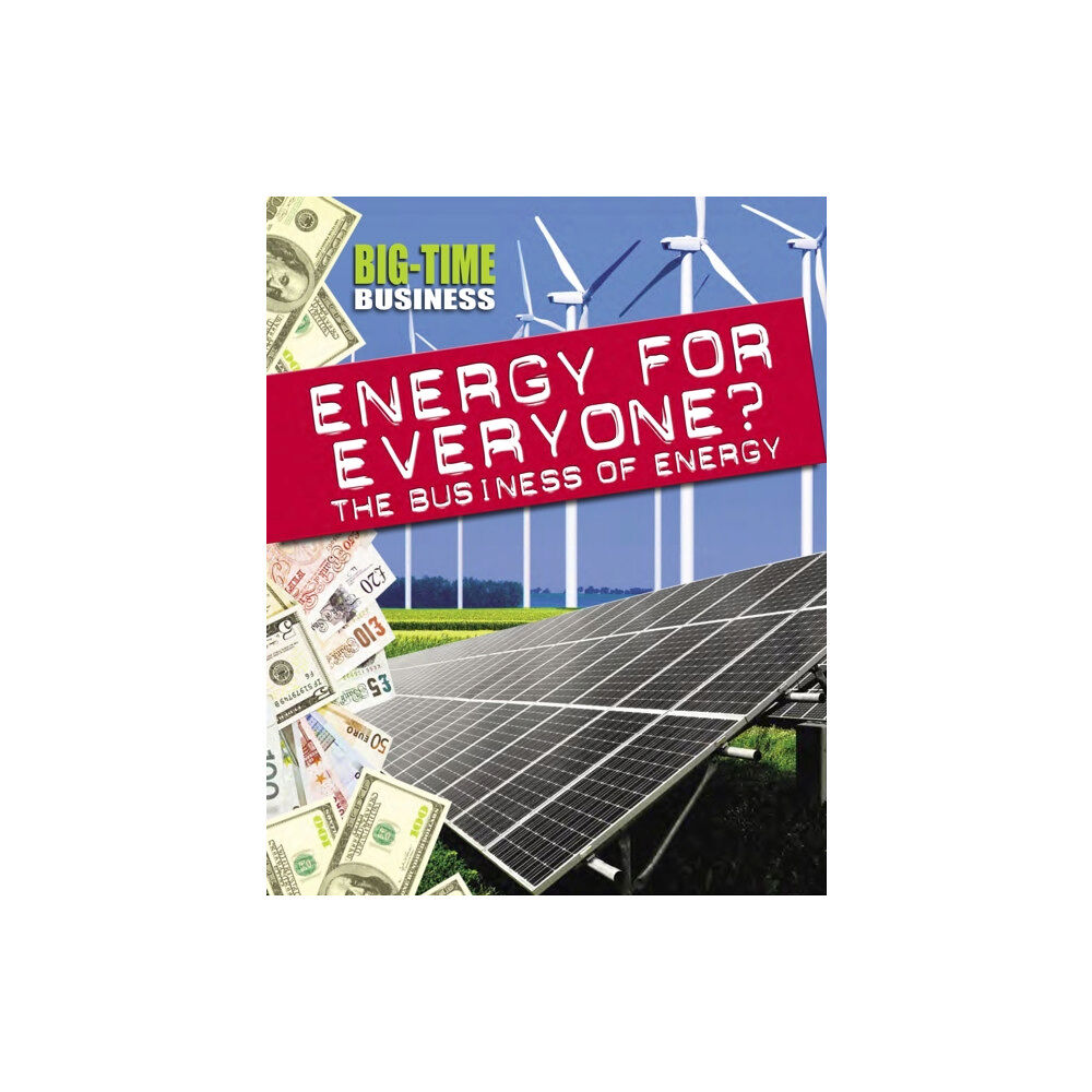 Hachette Children's Group Big-Time Business: Energy for Everyone?: The Business of Energy (inbunden, eng)