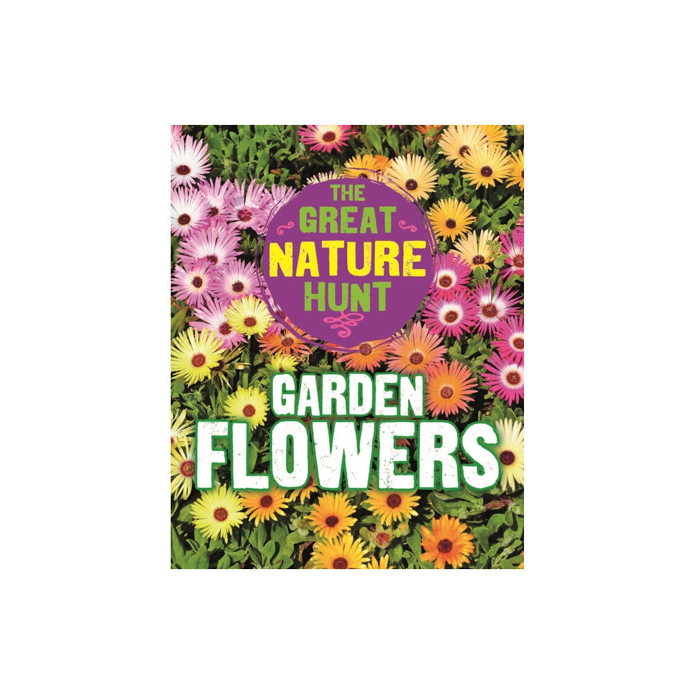 Hachette Children's Group The Great Nature Hunt: Garden Flowers (häftad, eng)