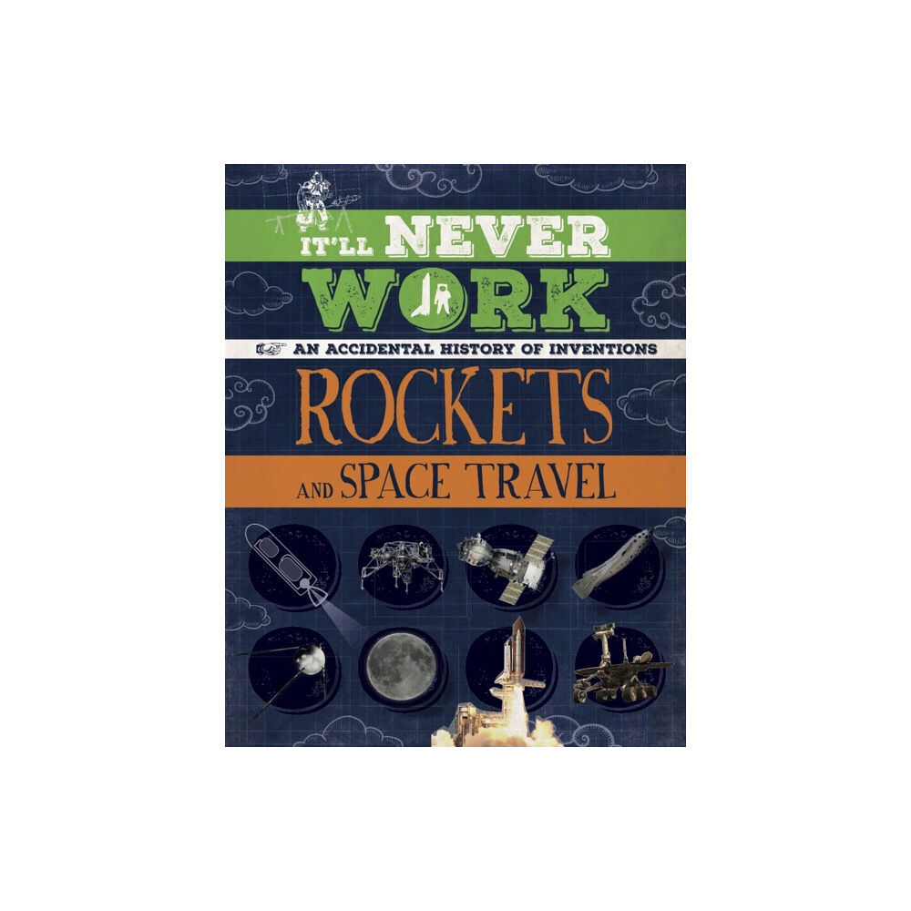 Hachette Children's Group It'll Never Work: Rockets and Space Travel (häftad, eng)