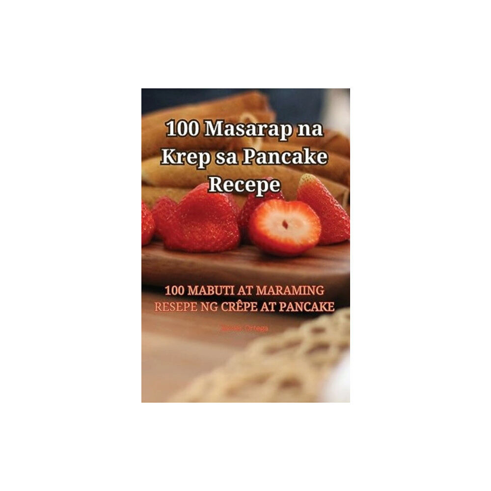 Aurosory ltd 100 Masarap na Krep sa Pancake Recepe (häftad, phi)