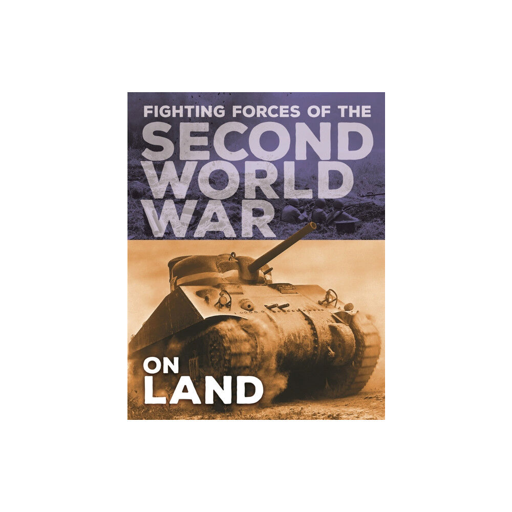 Hachette Children's Group The Fighting Forces of the Second World War: On Land (inbunden, eng)