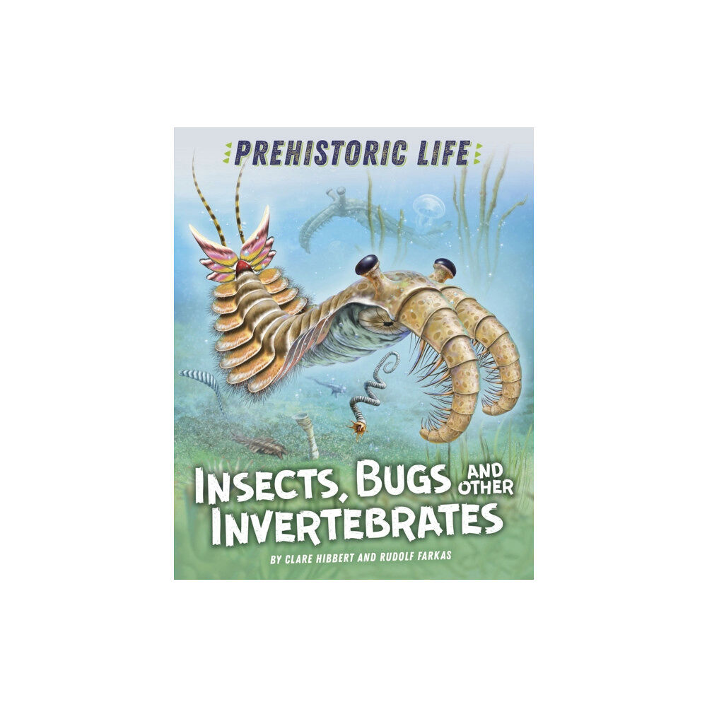 Hachette Children's Group Prehistoric Life: Insects, Bugs and Other Invertebrates (häftad, eng)