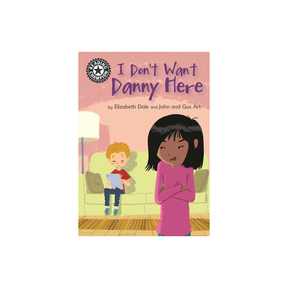 Hachette Children's Group Reading Champion: I Don't Want Danny Here (inbunden, eng)