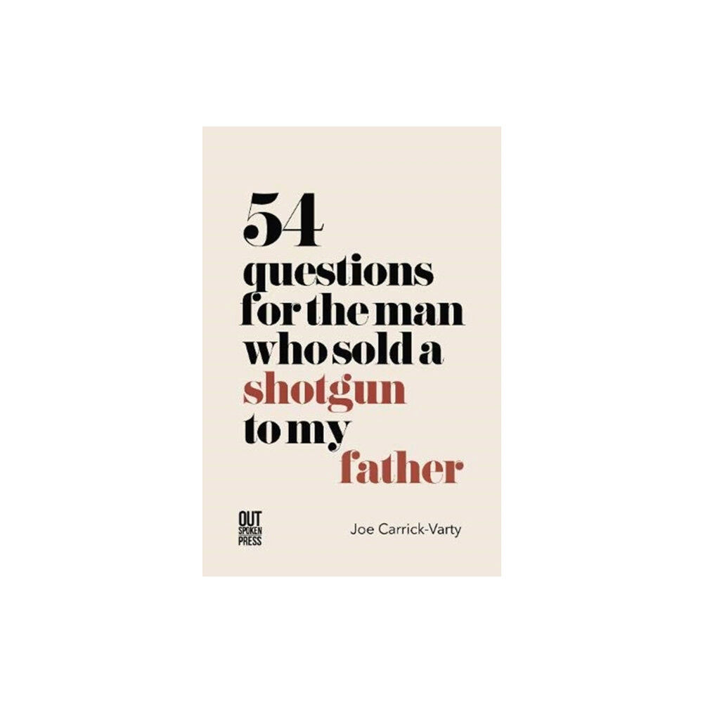 Out-Spoken Press 54 Questions for the Man Who Sold a Shotgun to my Father (häftad, eng)