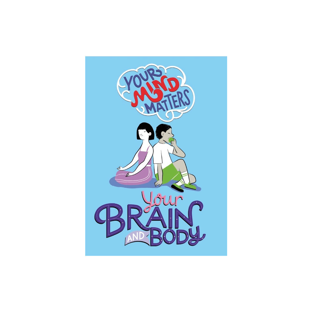 Hachette Children's Group Your Mind Matters: Your Brain and Body (inbunden, eng)