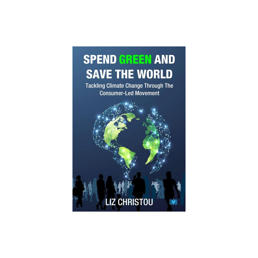 Hawksmoor Publishing Spend Green and Save The World (häftad, eng)