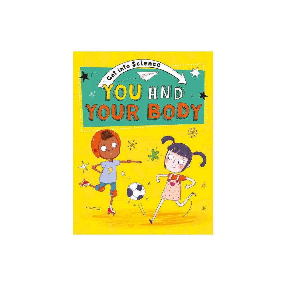 Hachette Children's Group Get Into Science: You and Your Body (inbunden, eng)