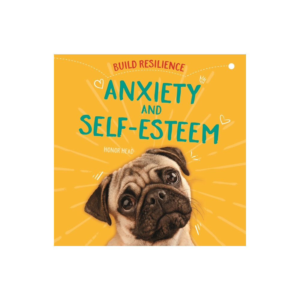 Hachette Children's Group Build Resilience: Anxiety and Self-Esteem (inbunden, eng)