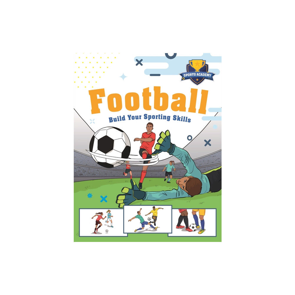 Hachette Children's Group Sports Academy: Football (inbunden, eng)