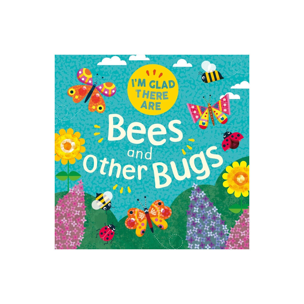 Hachette Children's Group I'm Glad There Are: Bees and Other Bugs (häftad, eng)