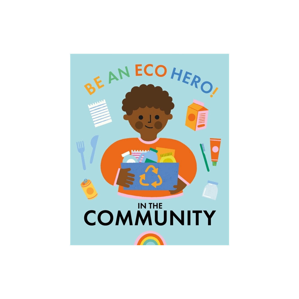 Hachette Children's Group Be an Eco Hero!: In Your Community (inbunden, eng)