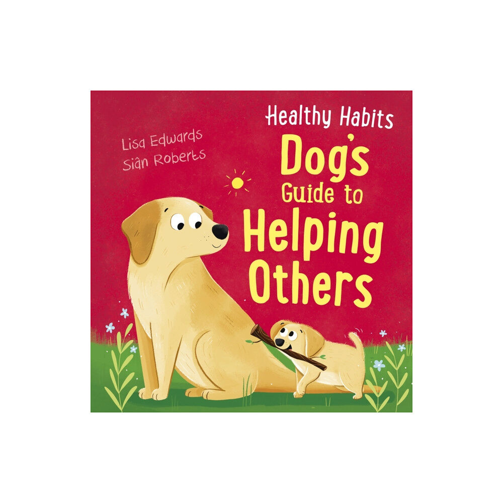 Hachette Children's Group Healthy Habits: Dog's Guide to Helping Others (häftad, eng)