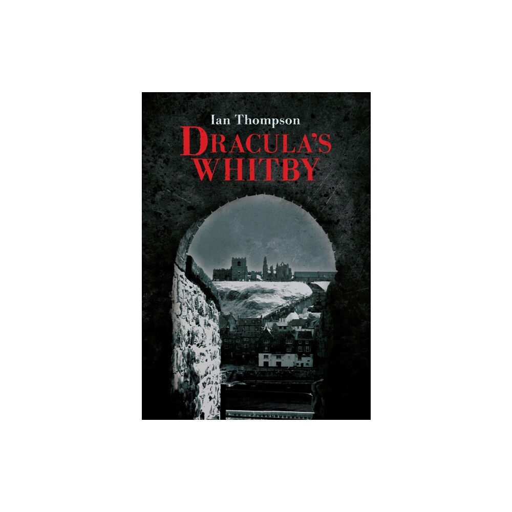 Amberley Publishing Dracula's Whitby (häftad, eng)