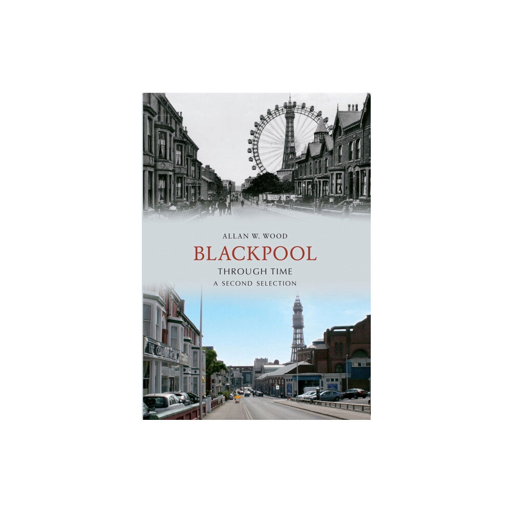 Amberley Publishing Blackpool Through Time A Second Selection (häftad, eng)