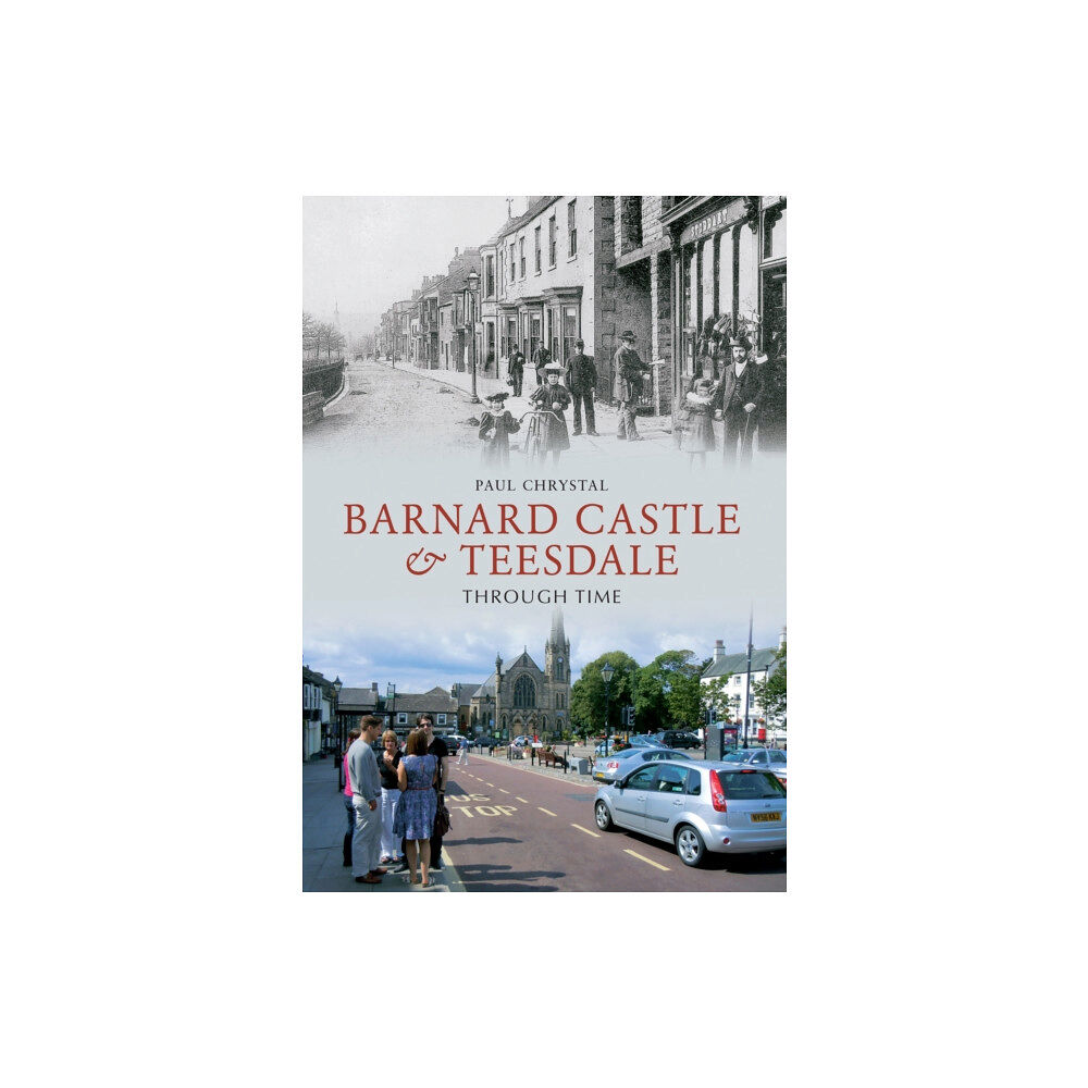 Amberley Publishing Barnard Castle & Teesdale Through Time (häftad, eng)