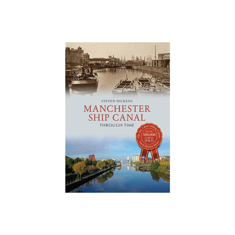 Amberley Publishing Manchester Ship Canal Through Time (häftad, eng)