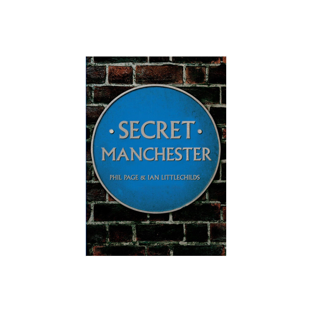 Amberley Publishing Secret Manchester (häftad, eng)