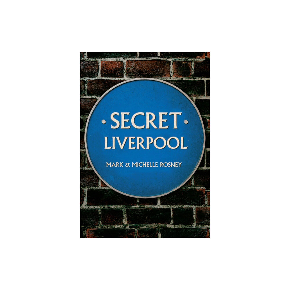 Amberley Publishing Secret Liverpool (häftad, eng)