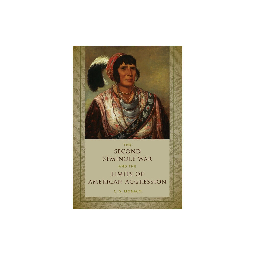 Johns Hopkins University Press The Second Seminole War and the Limits of American Aggression (häftad, eng)