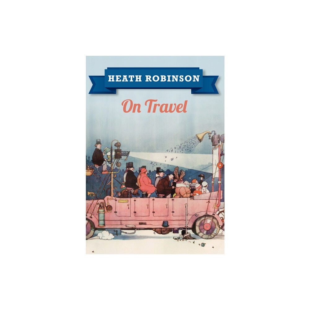 Amberley Publishing Heath Robinson On Travel (häftad, eng)