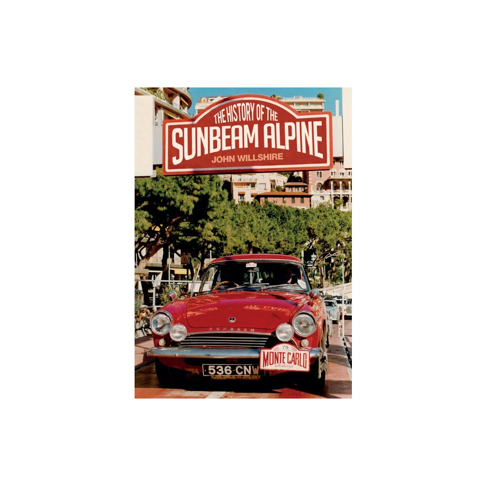 Amberley Publishing The History of the Sunbeam Alpine (häftad, eng)