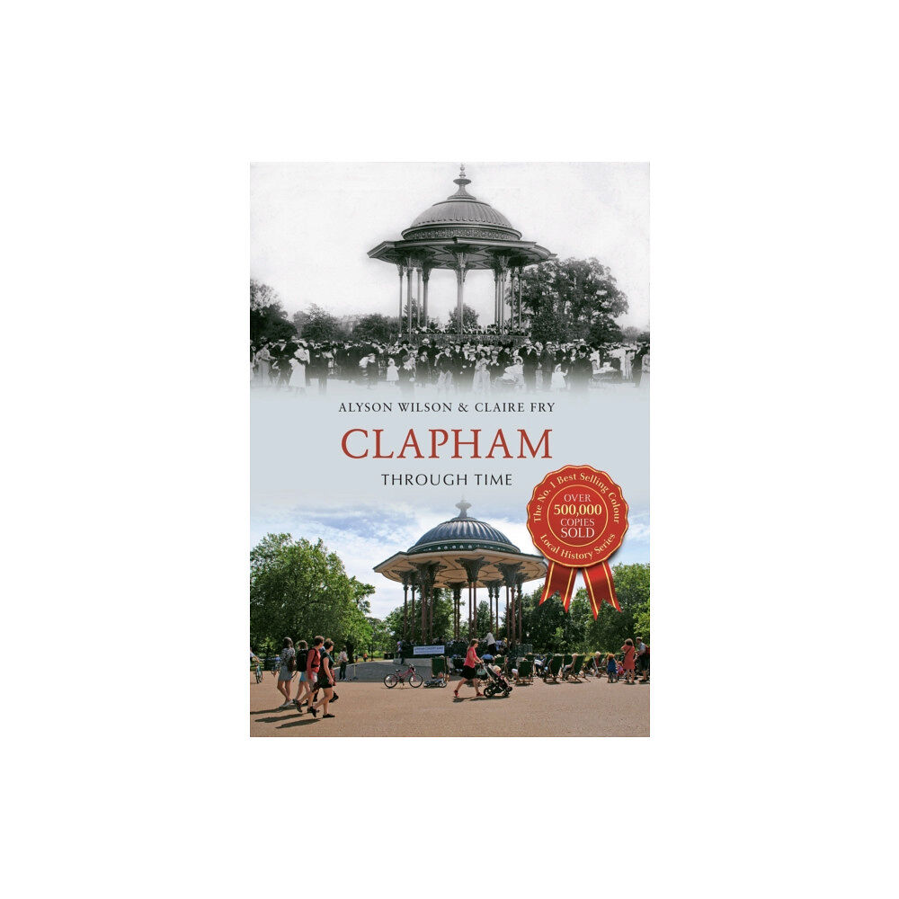 Amberley Publishing Clapham Through Time (häftad, eng)