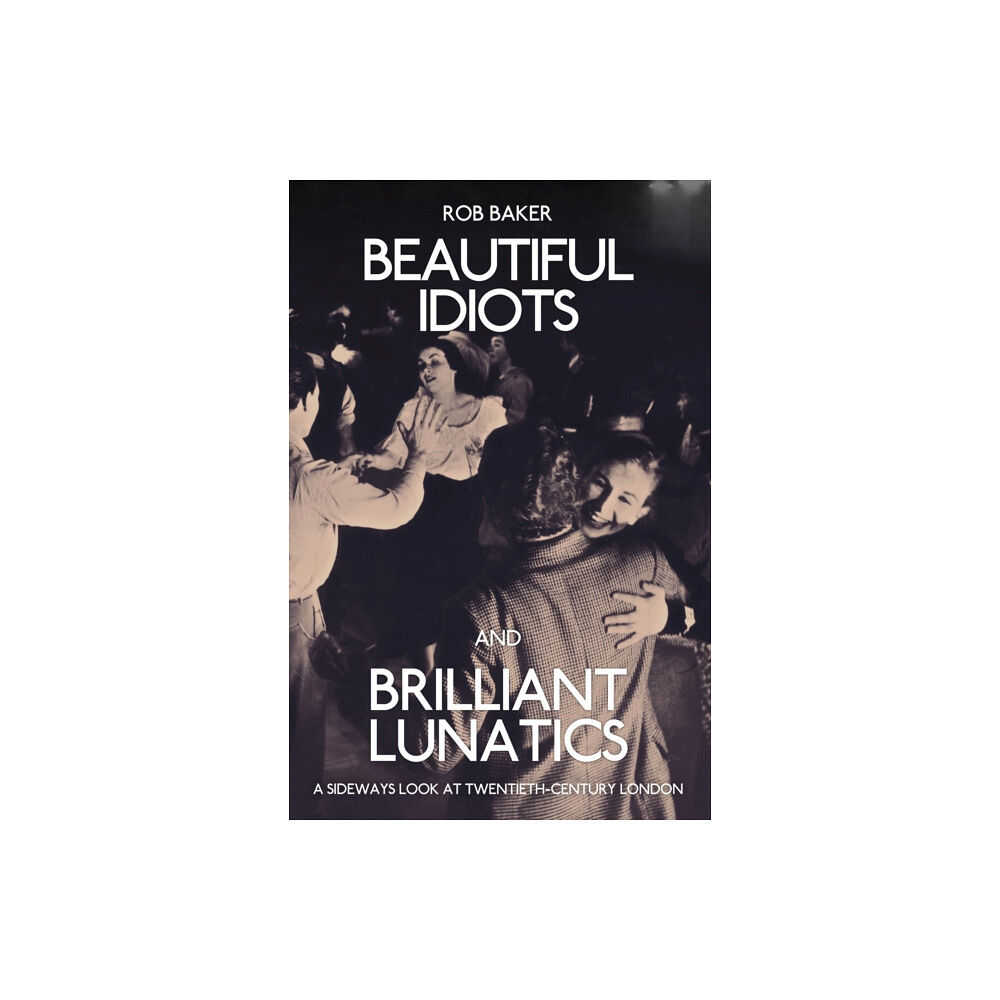 Amberley Publishing Beautiful Idiots and Brilliant Lunatics (häftad, eng)