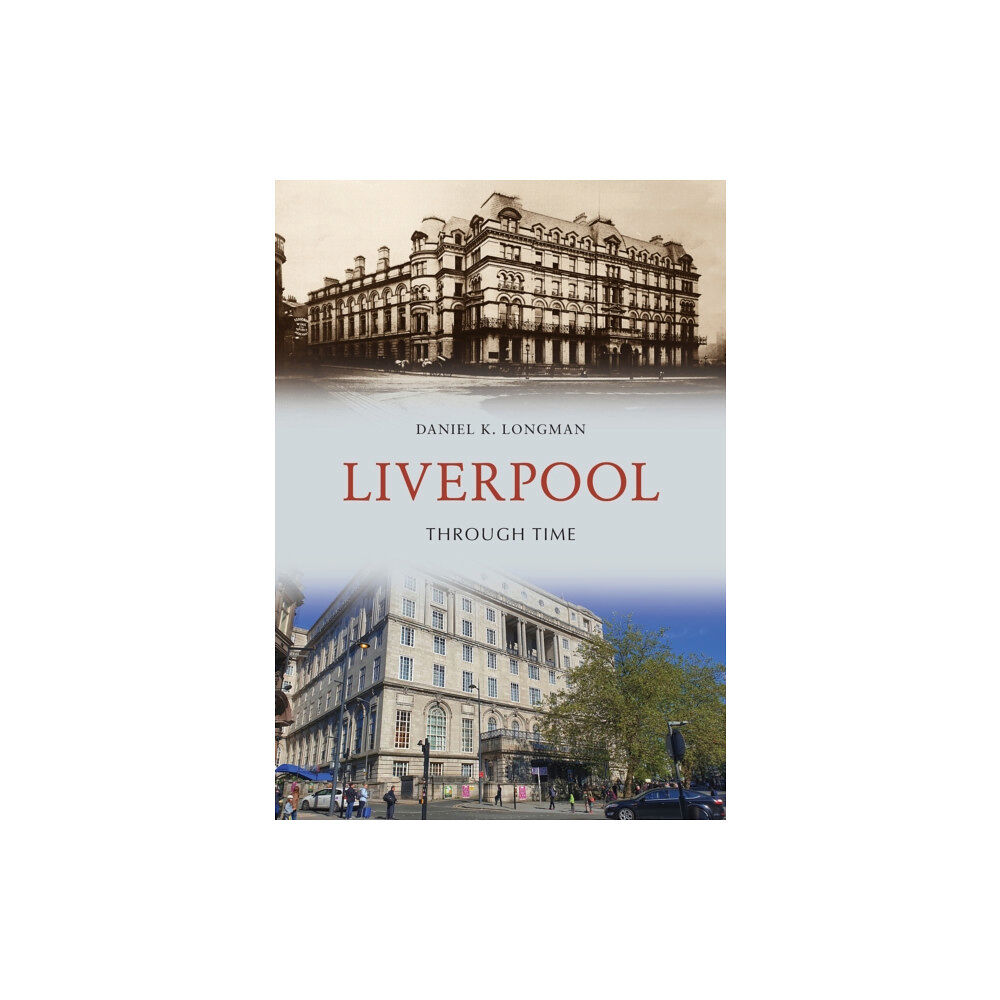 Amberley Publishing Liverpool Through Time (häftad, eng)