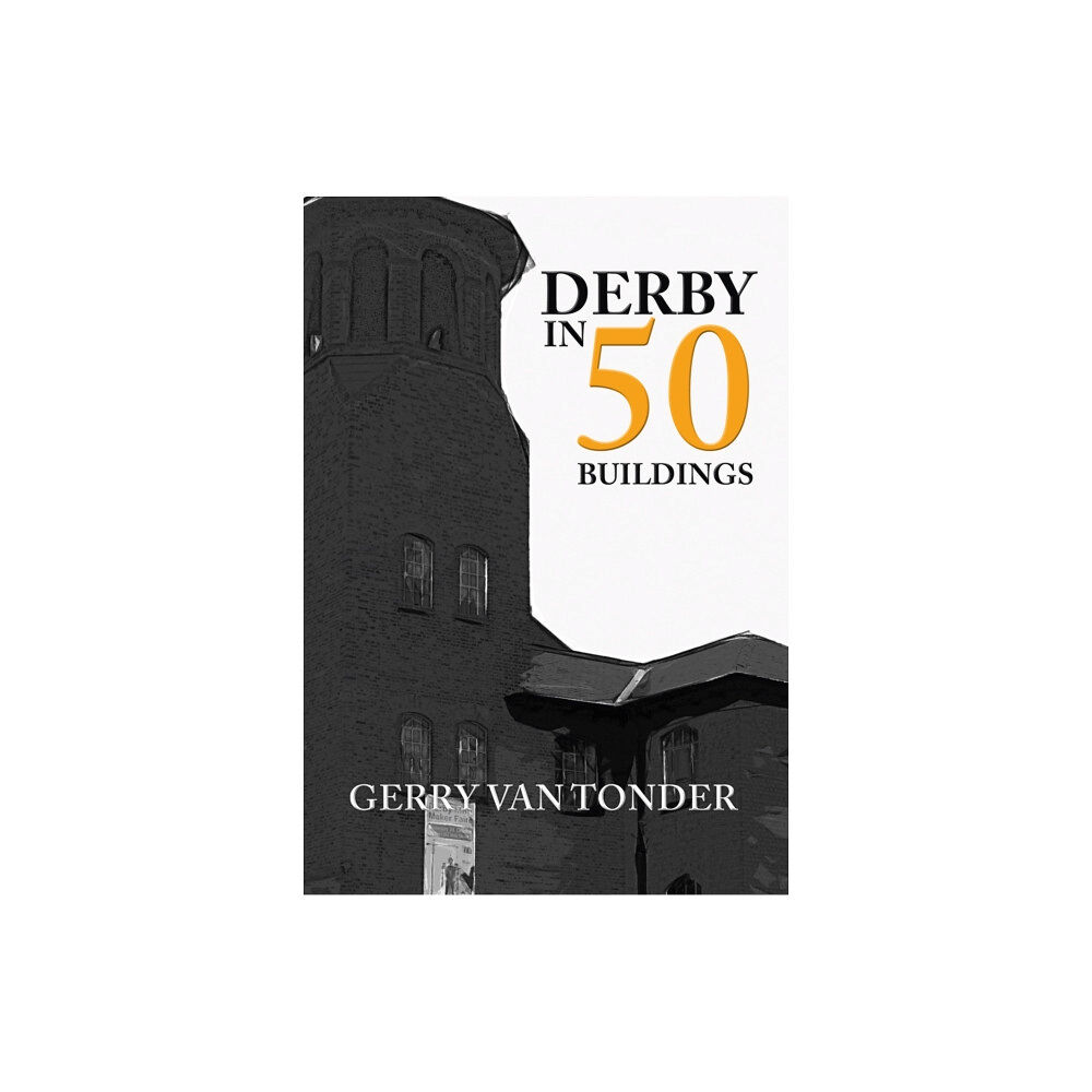 Amberley Publishing Derby in 50 Buildings (häftad, eng)