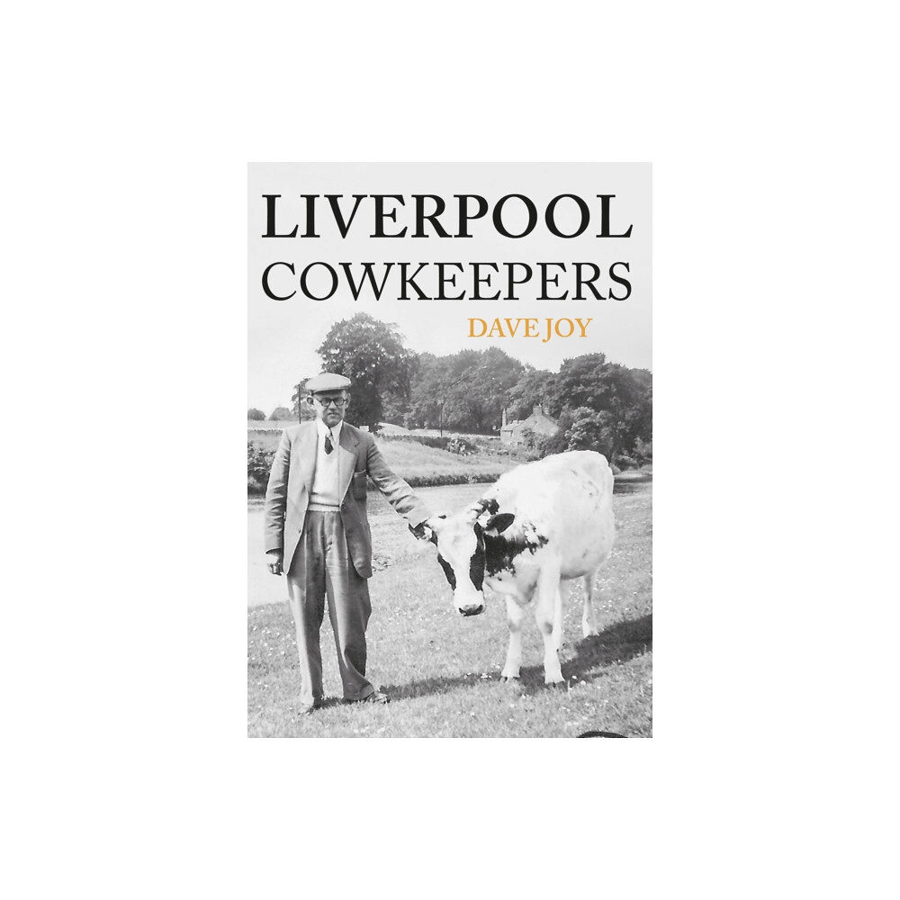 Amberley Publishing Liverpool Cowkeepers (häftad, eng)