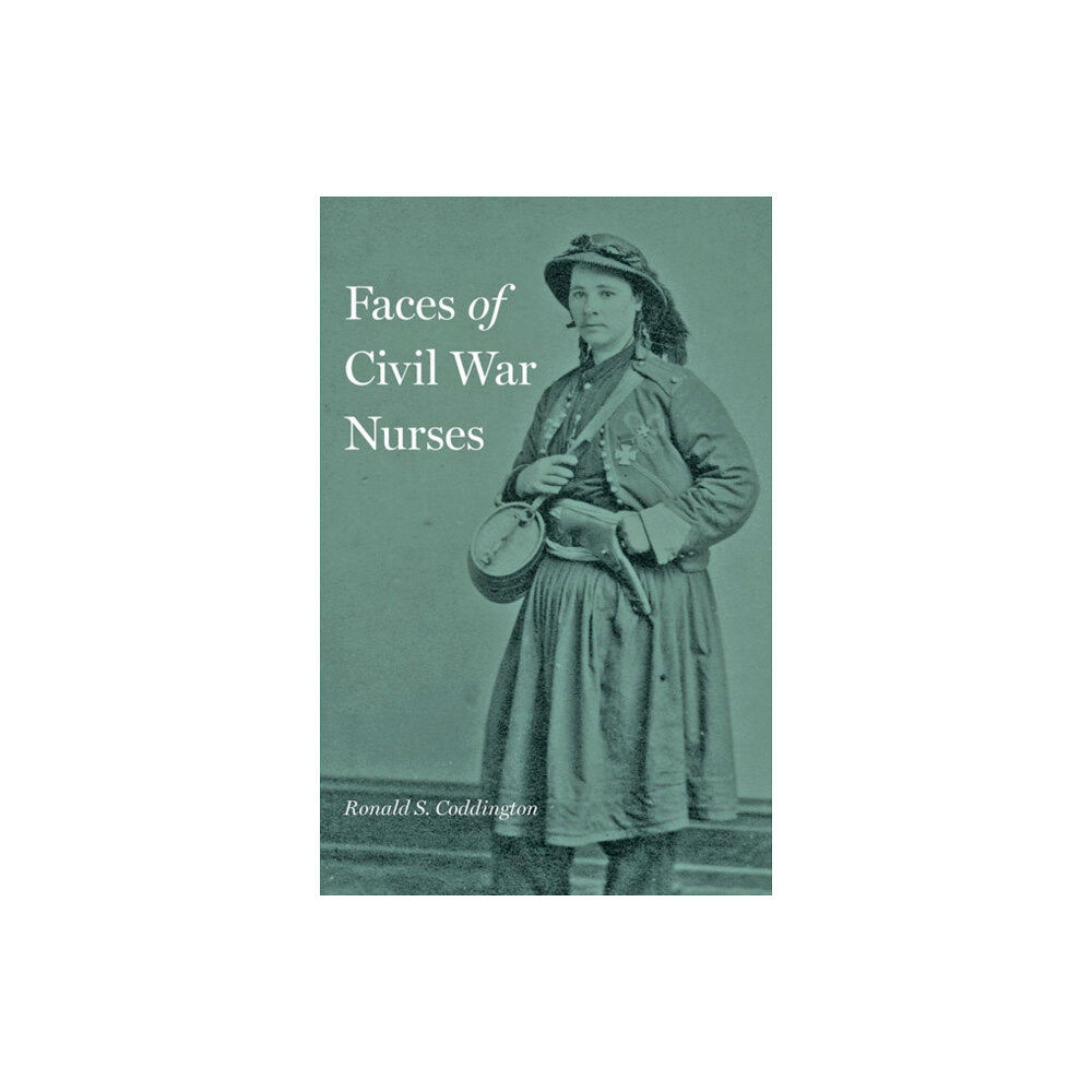 Johns Hopkins University Press Faces of Civil War Nurses (inbunden, eng)