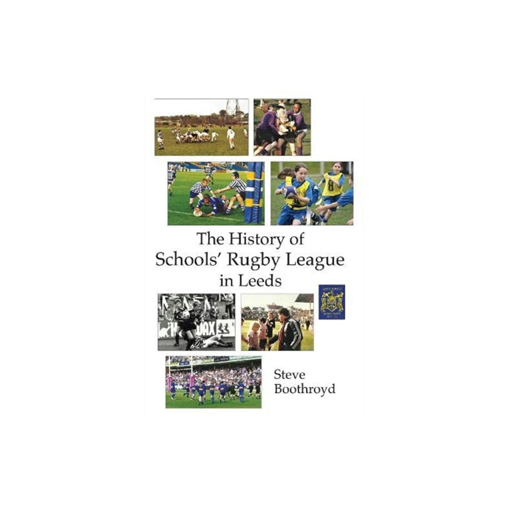 Scratching Shed Publishing Ltd The History of Schools' Rugby League in Leeds (häftad, eng)