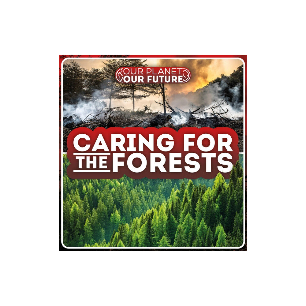 BookLife Publishing Caring for the Forests (inbunden, eng)