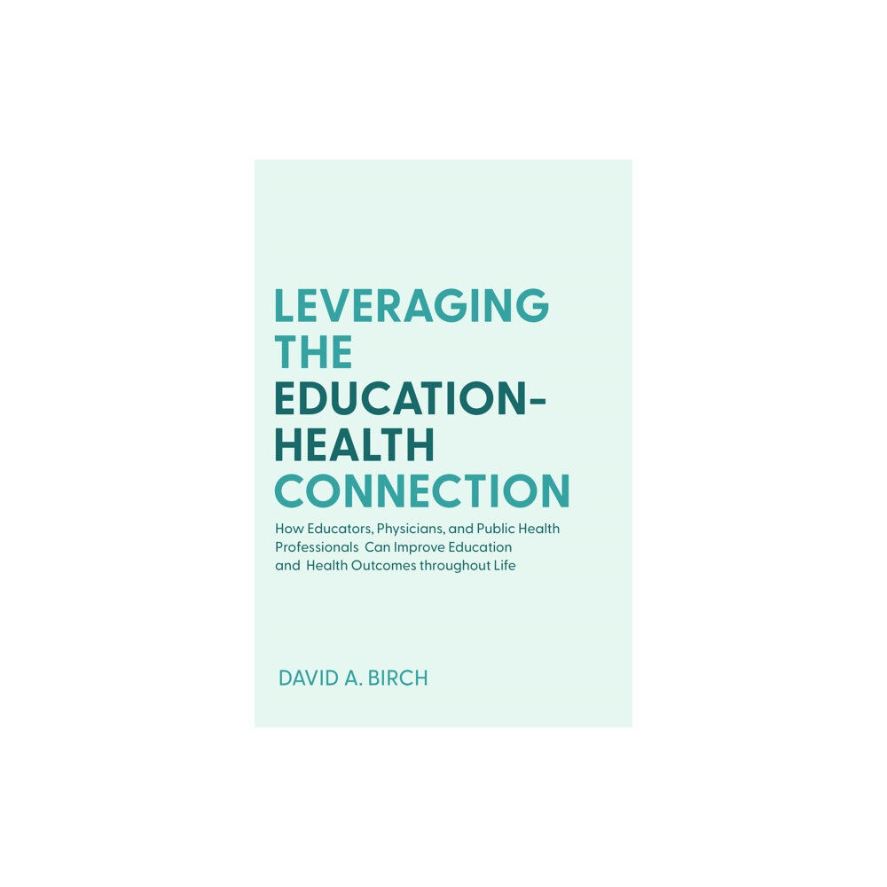 Johns Hopkins University Press Leveraging the Education-Health Connection (häftad, eng)