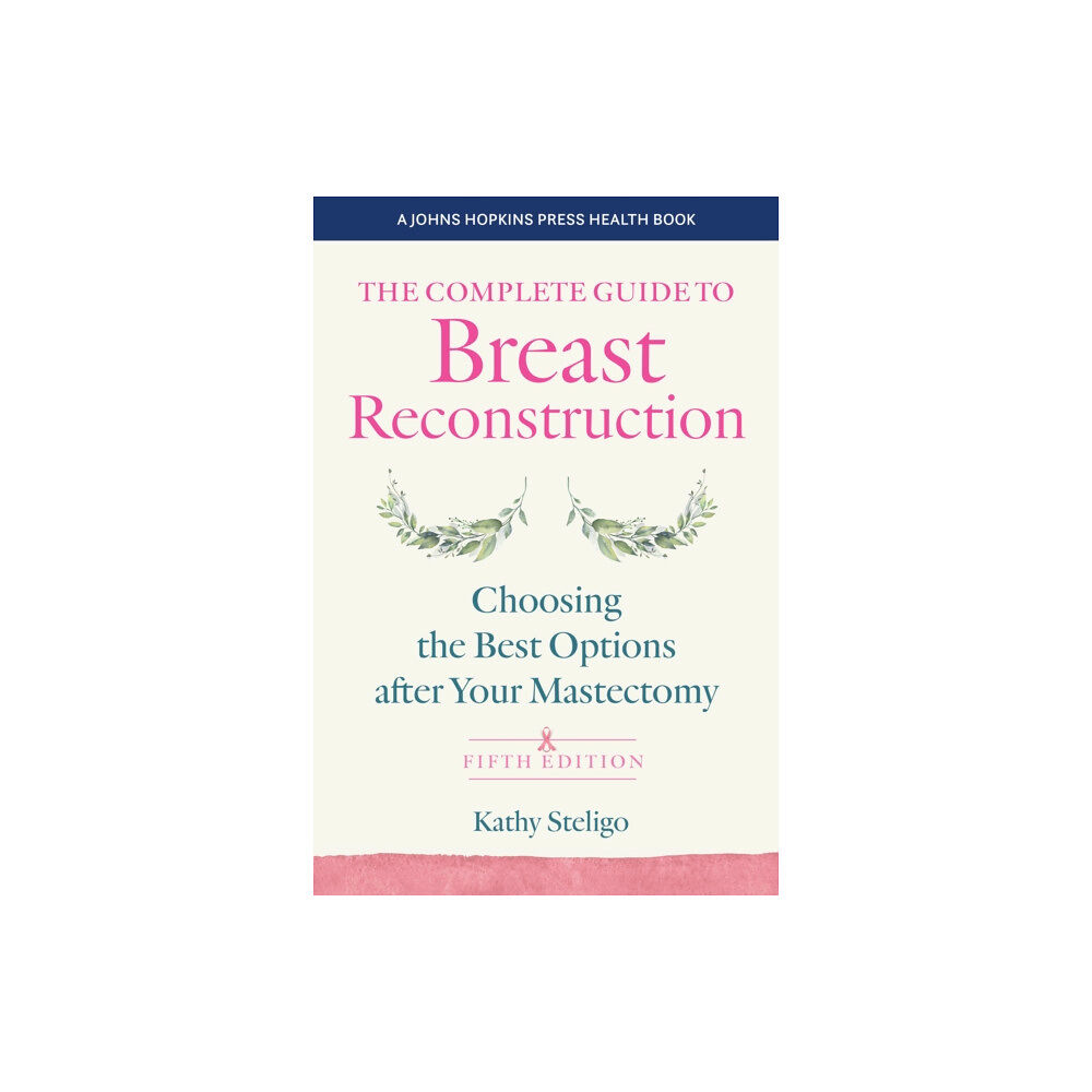 Johns Hopkins University Press The Complete Guide to Breast Reconstruction (häftad, eng)