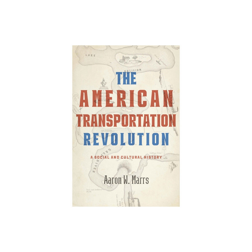 Johns Hopkins University Press The American Transportation Revolution (inbunden, eng)