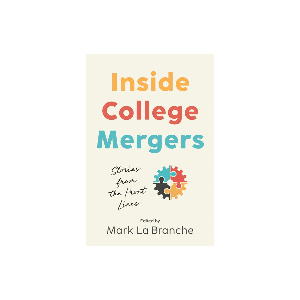 Johns Hopkins University Press Inside College Mergers (inbunden, eng)