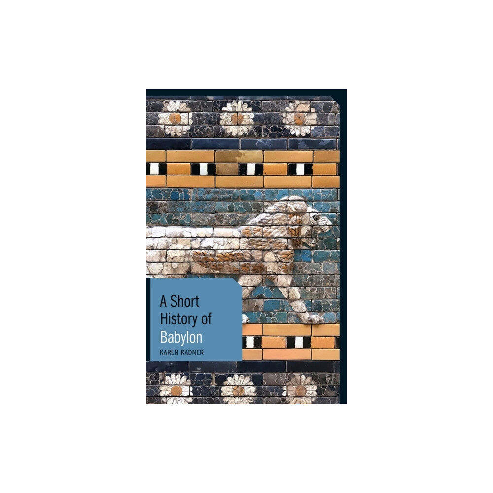 Bloomsbury Publishing PLC A Short History of Babylon (häftad, eng)