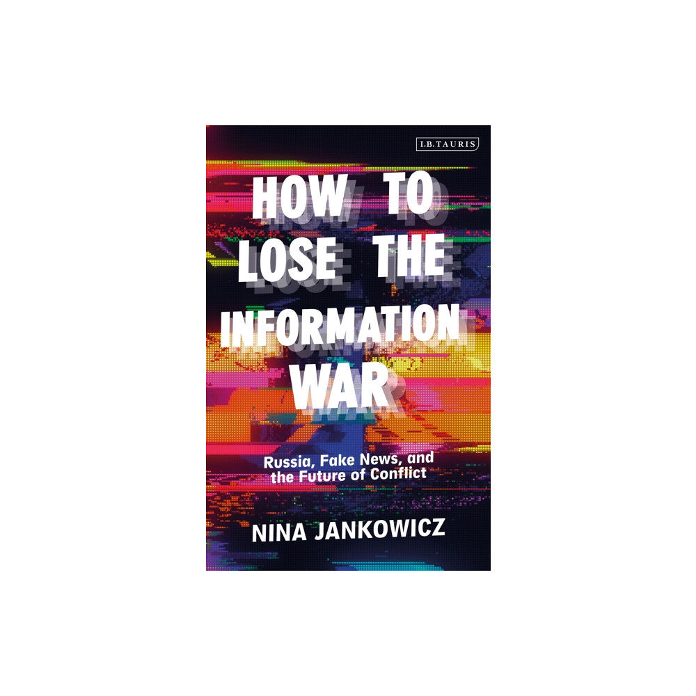 Bloomsbury Publishing PLC How to Lose the Information War (inbunden, eng)