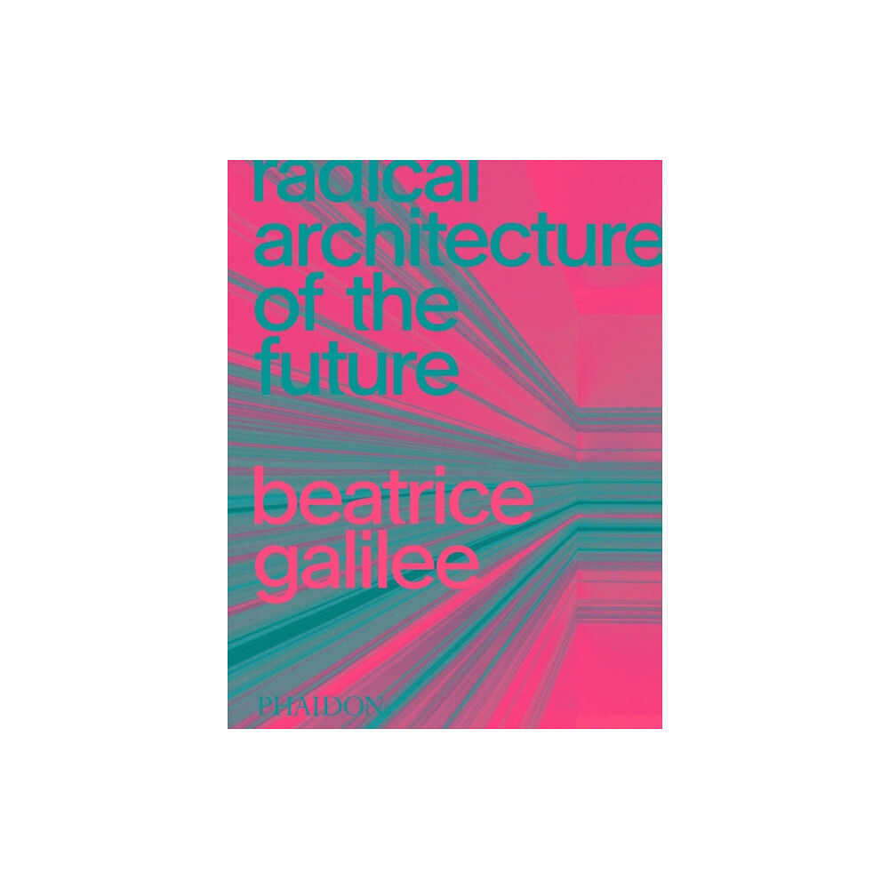 Phaidon Press Ltd Radical Architecture of the Future (inbunden, eng)