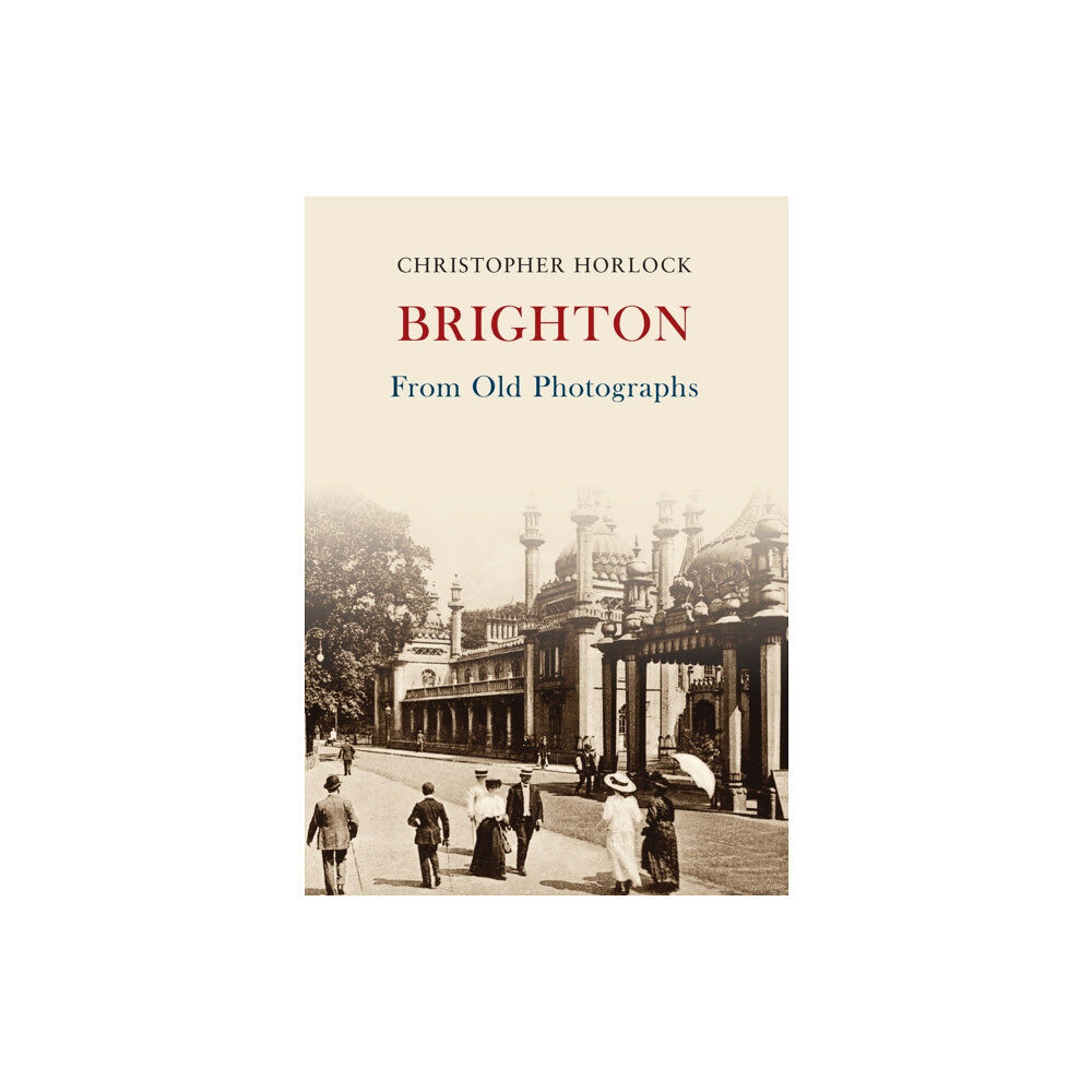 Amberley Publishing Brighton From Old Photographs (häftad, eng)