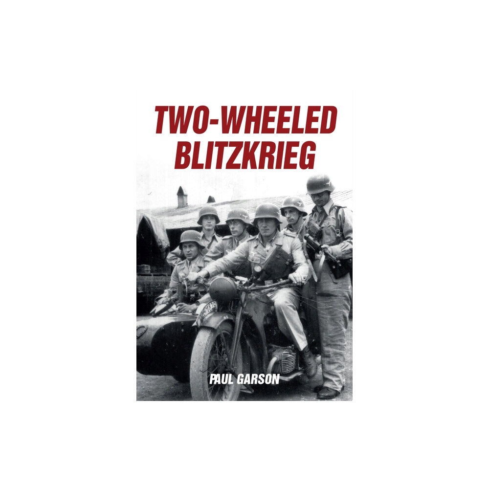 Amberley Publishing Two-Wheeled Blitzkrieg (häftad, eng)